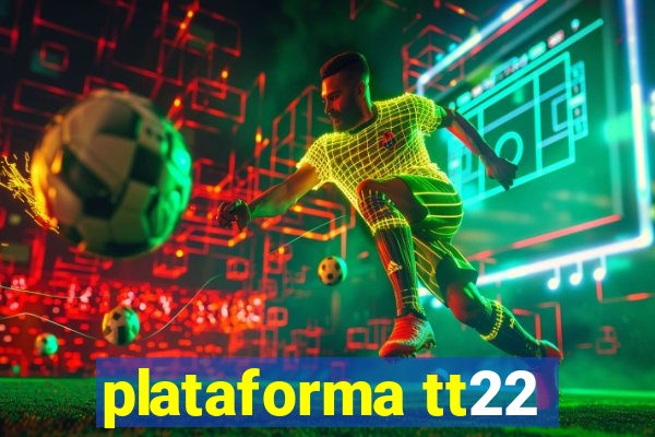 plataforma tt22